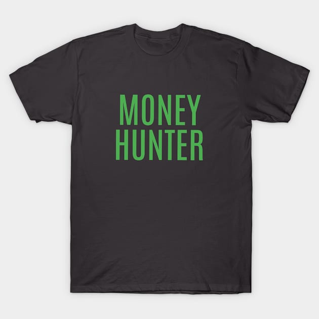 Money hunter T-Shirt by Mbahdor